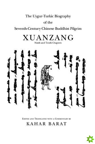 Uygur-Turkic Biography of the Seventh-Century Chinese Buddhist Pilgrim Xuanzang, Ninth and Tenth Chapters