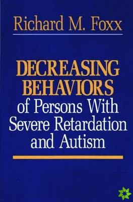 Decreasing Behaviors of Persons with Severe Retardation and Autism