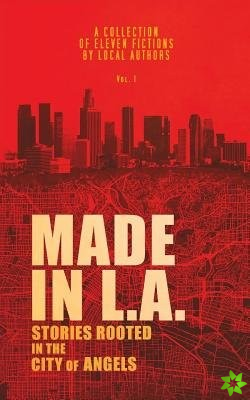 Made in L.A. Fiction Anthology Vol. 1