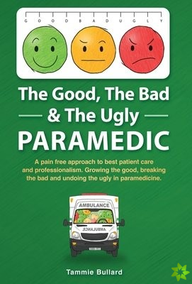 Good, The Bad & The Ugly Paramedic