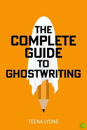 Complete Guide to Ghostwriting
