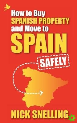 How to Buy Spanish Property and Move to Spain ... Safely