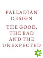 Palladian Design - The Good, the Bad and the Unexpected