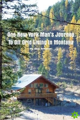 One New York Man's Journey to Off Grid Living in Montana