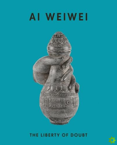 Ai Weiwei: The Liberty of Doubt