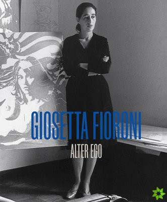 Giosetta Fioroni: Alter Ego