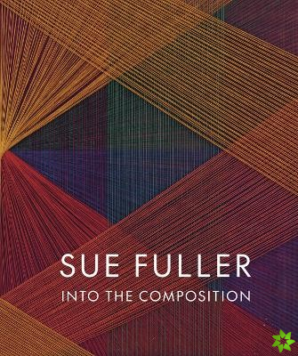 Sue Fuller: Into the Composition