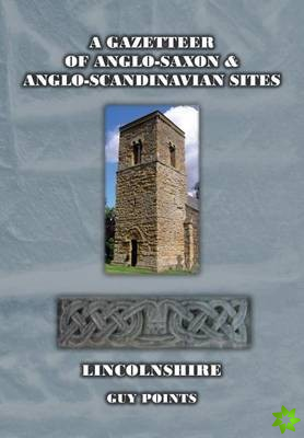 Gazetteer of Anglo-Saxon and Anglo-Scandinavian Sites Lincolnshire