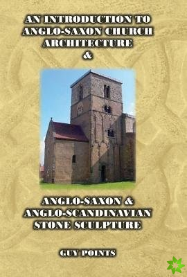 Introduction to Anglo-Saxon Church Architecture & Anglo-Saxon & Anglo- Scandinavian Stone Sculpture