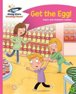 Reading Planet - Get the Egg! - Pink B: Comet Street Kids