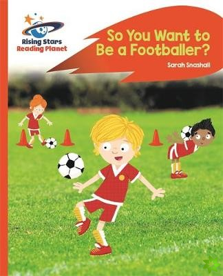 Reading Planet - So You Want to be a Footballer? - Orange: Rocket Phonics