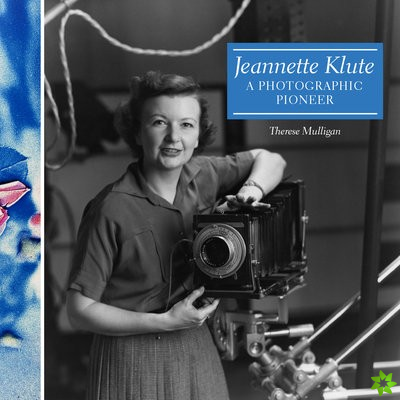 Jeannette Klute: A Photographic Pioneer
