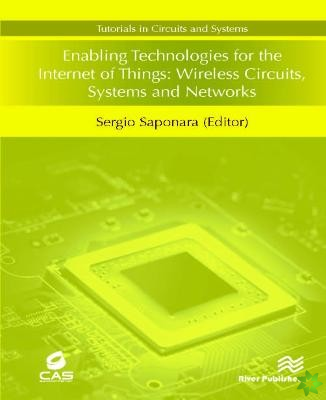 Enabling Technologies for the Internet of Things: Wireless Circuits, Systems and Networks