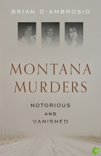Montana Murders: Notorious and Vanished
