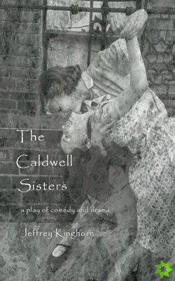 CALDWELL SISTERS a play