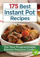 175 Best Instant Pot Recipes: For Your 7-in-1 Programmable Electric Pressure Cooker