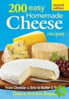 200 Easy Homemade Cheese Recipes: From Cheddar and Brie to Butter and Yogurt
