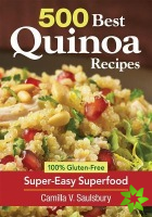 500 Best Quinoa Recipes: Using Nature's Superfood for Gluten-free Breakfasts, Mains, Desserts and More