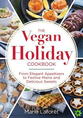Vegan Holiday Cookbook: Celebrate with  Recipes