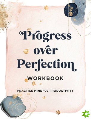 Progress Over Perfection Workbook