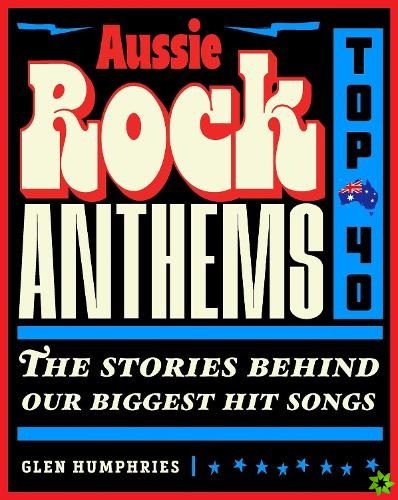 Aussie Rock Anthems - Top 40