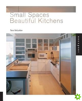 Small Spaces, Beautiful Kitchens