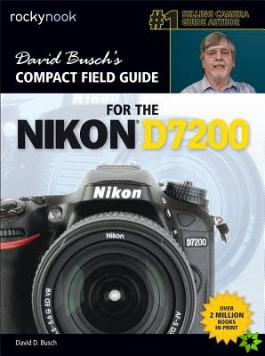 David Busch's Compact Field Guide for the Nikon D7200