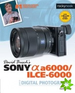 David Buschs Sony Alpha a6000/ILCE-6000 Guide to Digital Photography