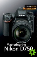 Mastering the Nikon D750