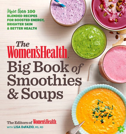 Women's Health Big Book of Smoothies & Soups