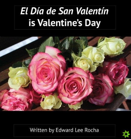 Dia de San Valentin is Valentine's Day