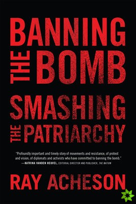 Banning the Bomb, Smashing the Patriarchy
