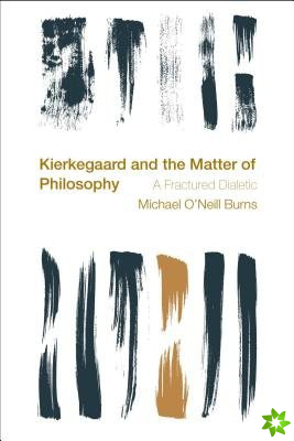 Kierkegaard and the Matter of Philosophy