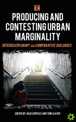Producing and Contesting Urban Marginality