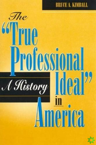 'True Professional Ideal' in America: A History