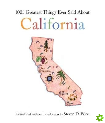 1001 Greatest Things Ever Said about California