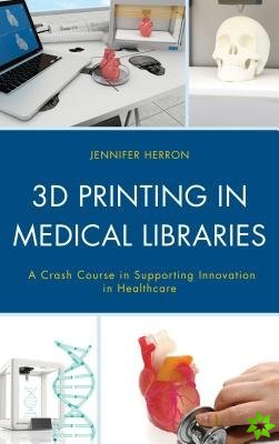3D Printing in Medical Libraries