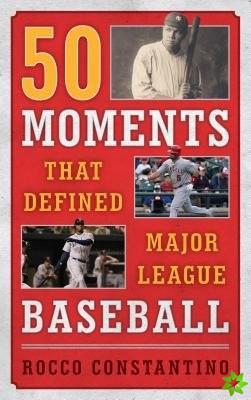 50 Moments That Defined Major League Baseball