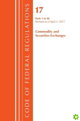 Code of Federal Regulations, Title 17 Commodity and Securities Exchanges 1-40, Revised as of April 1, 2017