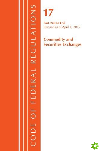 Code of Federal Regulations, Title 17 Commodity and Securities Exchanges 240-End, Revised as of April 1, 2017