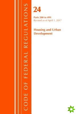 Code of Federal Regulations, Title 24 Housing and Urban Development 200-499, Revised as of April 1, 2017