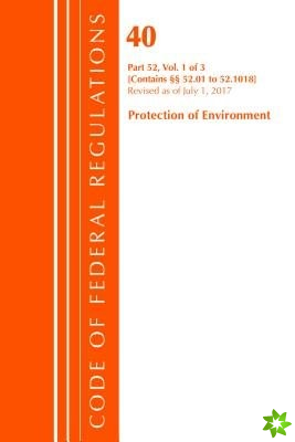 Code of Federal Regulations, Title 40 Protection of the Environment 52.01-52.1018, Revised as of July 1, 2017