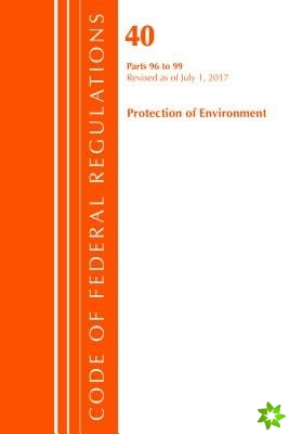 Code of Federal Regulations, Title 40 Protection of the Environment 96-99, Revised as of July 1, 2017