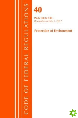 Code of Federal Regulations, Title 40 Protection of the Environment 150-189, Revised as of July 1, 2017