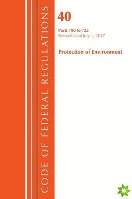 Code of Federal Regulations, Title 40: Parts 700-722 (Protection of Environment) TSCA - Toxic Substances