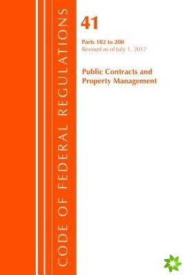 Code of Federal Regulations, Title 41 Public Contracts and Property Management 102-200, Revised as of July 1, 2017