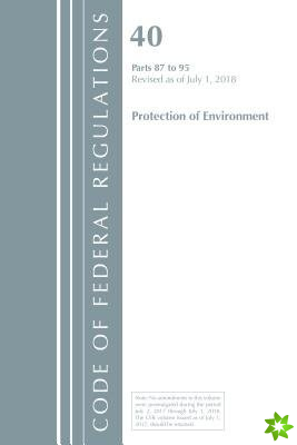 Code of Federal Regulations, Title 40 Protection of the Environment 87-95, Revised as of July 1, 2018