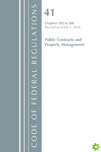 Code of Federal Regulations, Title 41 Public Contracts and Property Management 102-200, Revised as of July 1, 2018