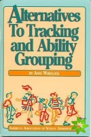 Alternatives to Tracking and Ability Grouping