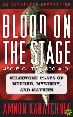 Blood on the Stage, 480 B.C. to 1600 A.D.